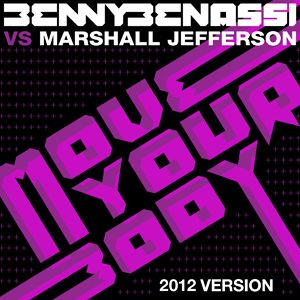 Benny Benassi Vs Marshall Jefferson - Move Your Body (2012 Version)(Radio Date: 17 Febbraio 2012)